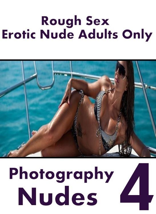 Erotic Nude book: Milf Romantic Sister Brings Home Rough Sex Erotic Nude Adults Only Photography Nudes 4 ( sex, porn, fetish, bondage, oral, anal, ebony, hentai, domination, erotic photography, erotic sex stories, adult, xxx, shemale, voyeur, erotic, blow