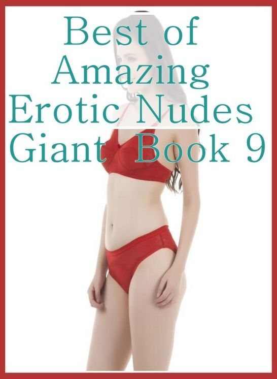 Shemale Book: Hot Wife Making Gets Best of"Amazing Erotic Nudes Giant Book 9" ( sex, porn, fetish, bondage, oral, anal, ebony, hentai, domination, erotic photography, erotic sex stories, adult, xxx, shemale, voyeur, erotic, blowjob )