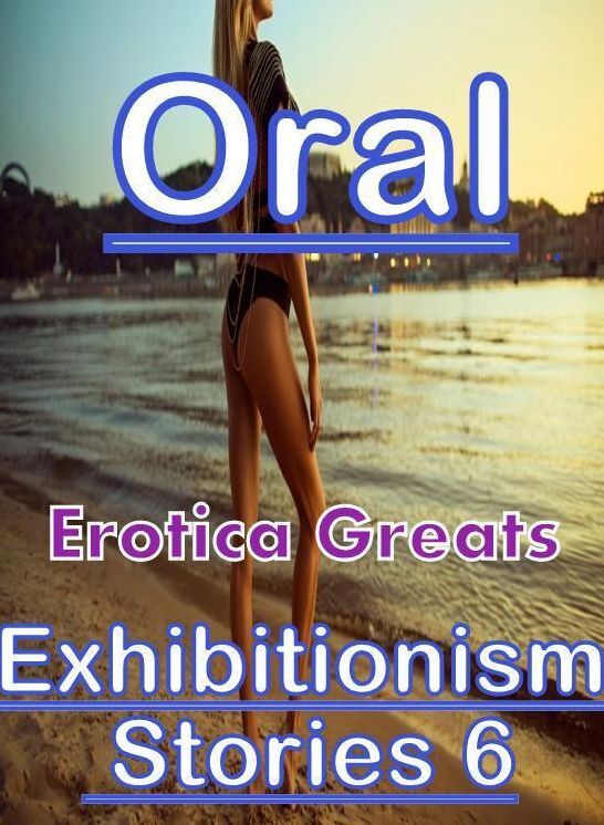 Erotic, Erotica - Erotic Romance: Erotica Greats Exhibitionism Stories 6 ( Erotic Photography, Erotic Stories, Nude Photos, Sex, Erotic, Adult, Domination, Hentai, Naked, Fetish )