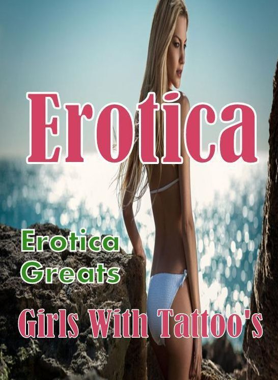Erotica: Erotica Greats Girls With Tattoo's ( Erotic Photography, Naked Adult Nudes, Breast, Domination, Bare Ass, Hentai, XXX, Adult Sex, Teen )
