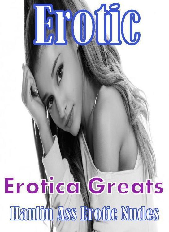 Erotic: Erotica Greats Haulin Ass Erotic Nudes (All Super Sexy Naked Brunette Edition) ( Erotic Photography, Naked Adult Nudes, Breast, Domination, Bare Ass, Hentai, XXX, Adult Sex, Teen )