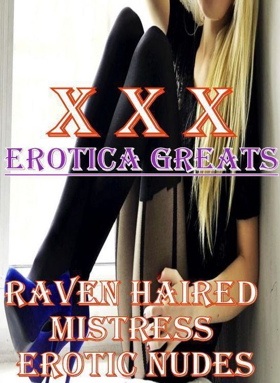 XXX: Erotica Greats Raven Haired Mistress Erotic Nudes ( Erotic Photography, Erotic Stories, Nude Photos, Sex, Erotic, Adult, Domination, Hentai, Naked, Fetish )