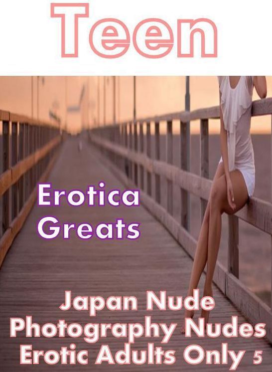 Teen: Erotica Greats Japan Nude Photography Nudes Erotic Adults Only 5 ( Erotic Photography, Erotic Stories, Nude Photos, Sex, Erotic, Adult, Domination, Hentai, Naked, Fetish )