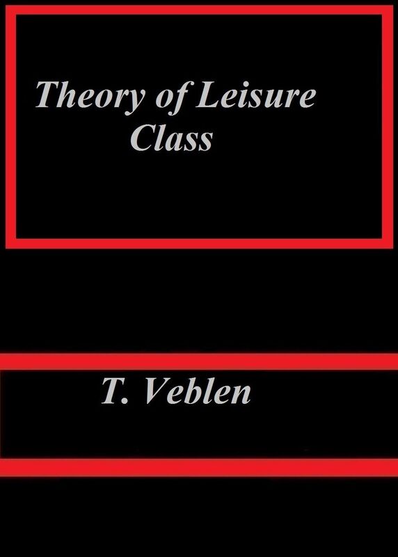 Theory of Leisure Class T. Veblen