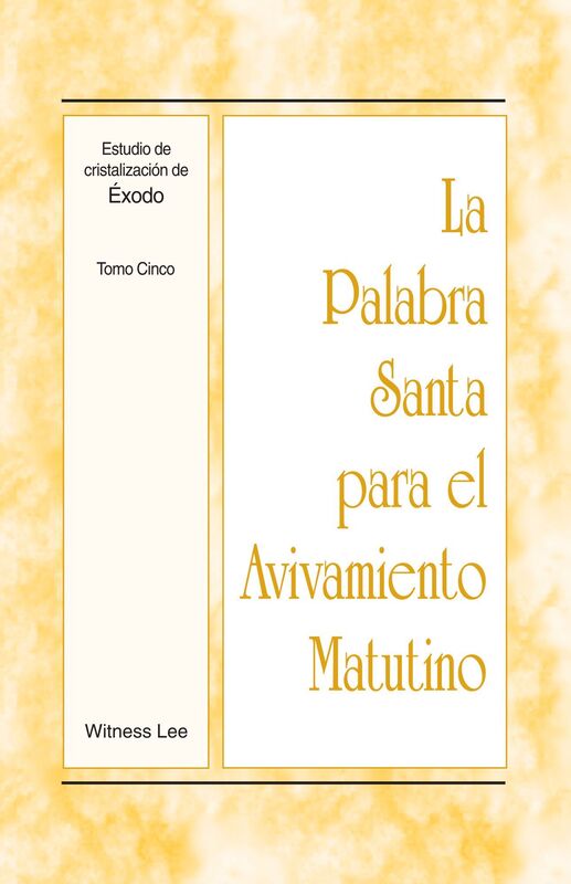 La Palabra Santa para el Avivamiento Matutino - Estudio de cristalizacion de Exodo, Tomo 5