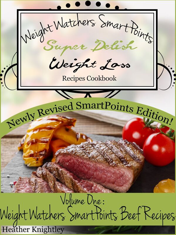 Weight Watchers SmartPoints Super Delish Weight Loss Recipes Cookbook Volume One: Weight Watchers SmartPoints Beef Recipes