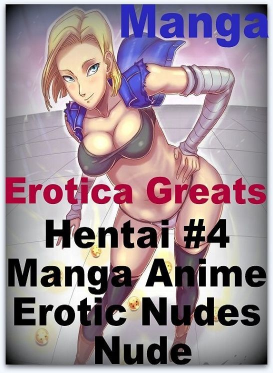 Manga: Erotica Greats Hentai #4 Manga Anime Erotic Nudes Nude ( Erotic Photography, Naked Adult Nudes, Breast, Domination, Bare Ass, Hentai, XXX, Adult Sex, Teen )