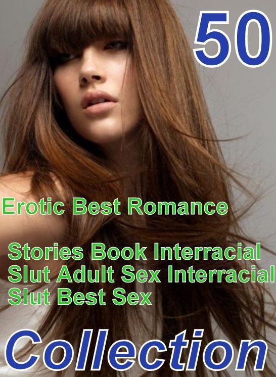 Lovers Sex: Erotic Best Romance Stories Book Interracial Slut Adult Sex Interracial Slut Best Sex Collection ( sex, porn, fetish, bondage, oral, anal, ebony, domination, erotic sex stories, adult, xxx, shemale, voyeur, erotic, blowjob )