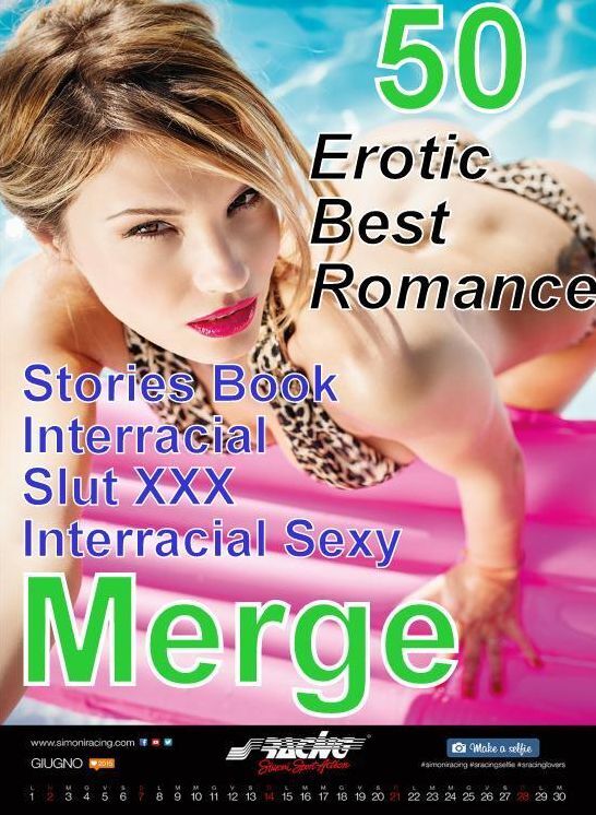 Hot XXX: Erotic Best Romance Stories Book Interracial Slut XXX Interracial Sexy Merge ( sex, porn, fetish, bondage, oral, anal, ebony, domination, erotic sex stories, adult, xxx, shemale, voyeur, erotic, blowjob )