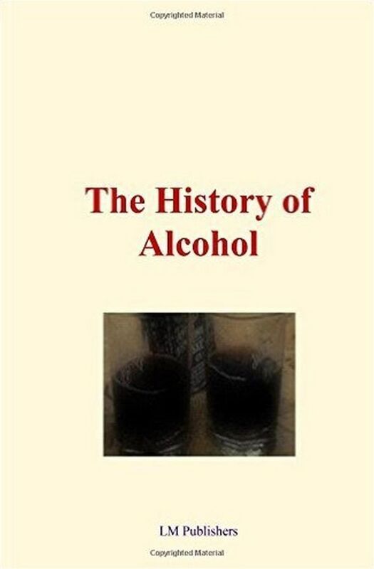 The History of Alcohol (with illustrations)