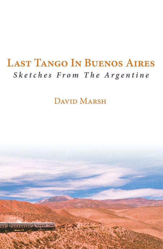 Last Tango in Buenos Aires: Sketches from the Argentine