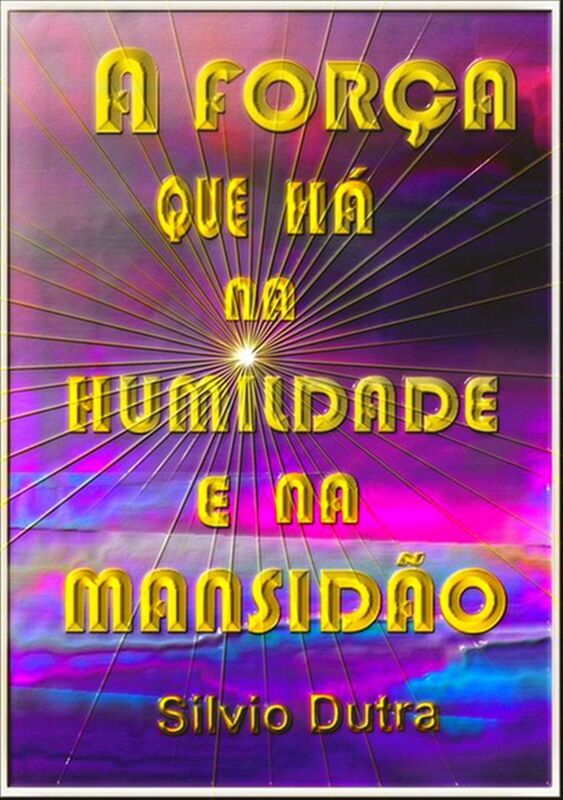 A Forca Que Ha Na Humildade E Na Mansidao