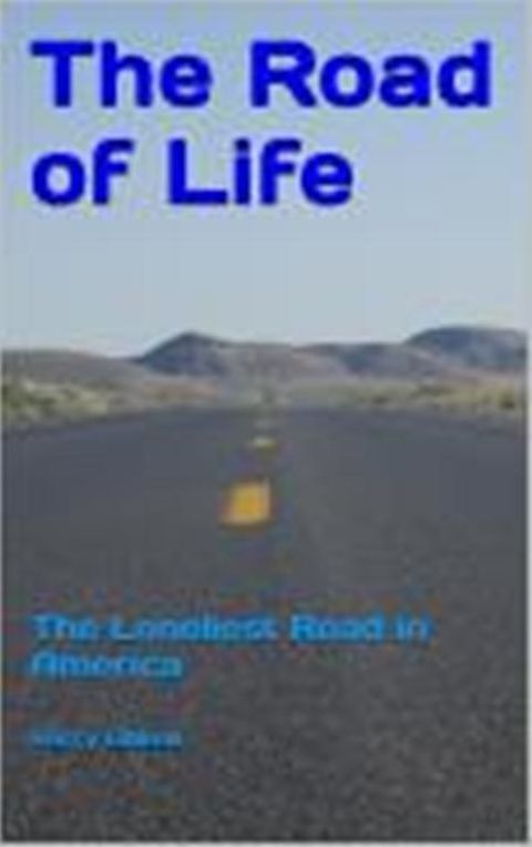 The Road of Life - The Loneliest Road in America