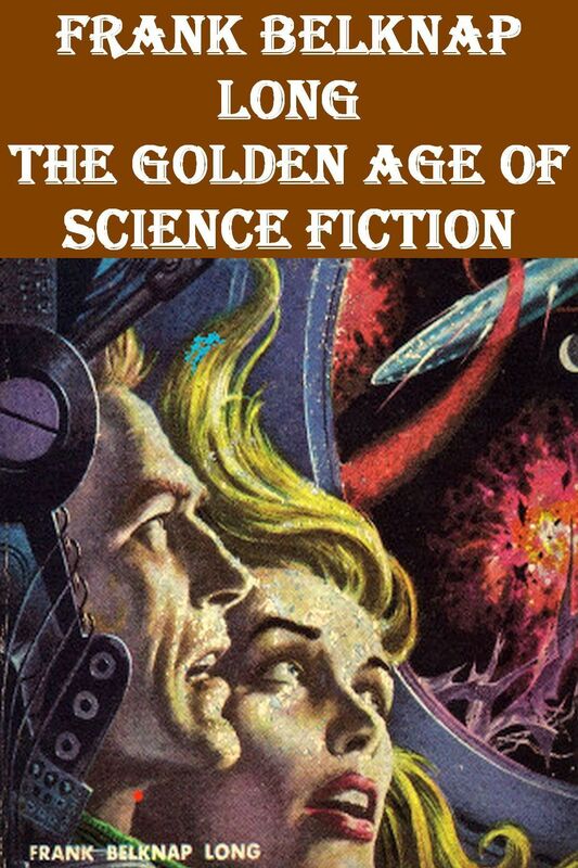 Frank Belknap Long - The Golden Age of Science Fiction