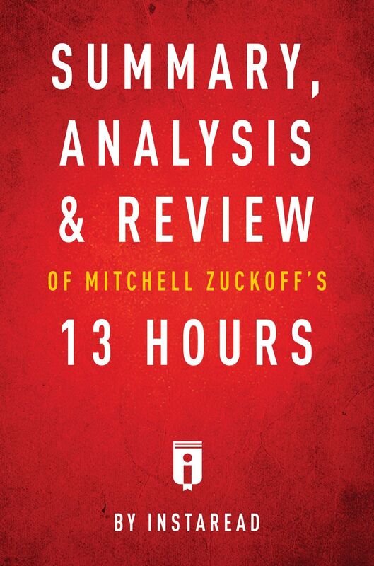 Summary, Analysis & Review of Mitchell Zuckoffs 13 Hours by Instaread