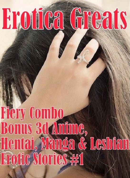 Hentai: Erotica Greats Fiery Combo Bonus 3d Anime, Hentai, Manga & Lesbian Erotic Stories #1 ( Erotic Photography, Erotic Stories, Nude Photos, Sex, Erotic, Adult, Domination, Hentai, Naked, Fetish )