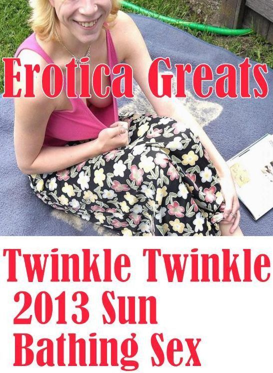 XXX: Erotica Greats Twinkle Twinkle 2013 Sun Bathing Sex ( Erotic Photography, Naked Adult Nudes, Breast, Domination, Bare Ass, Hentai, XXX, Adult Sex, Teen )