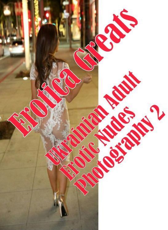 Adult: Erotica Greats Ukrainian Adult Erotic Nudes Photography 2 ( Erotic Photography, Erotic Stories, Nude Photos, Sex, Erotic, Adult, Domination, Hentai, Naked, Fetish )