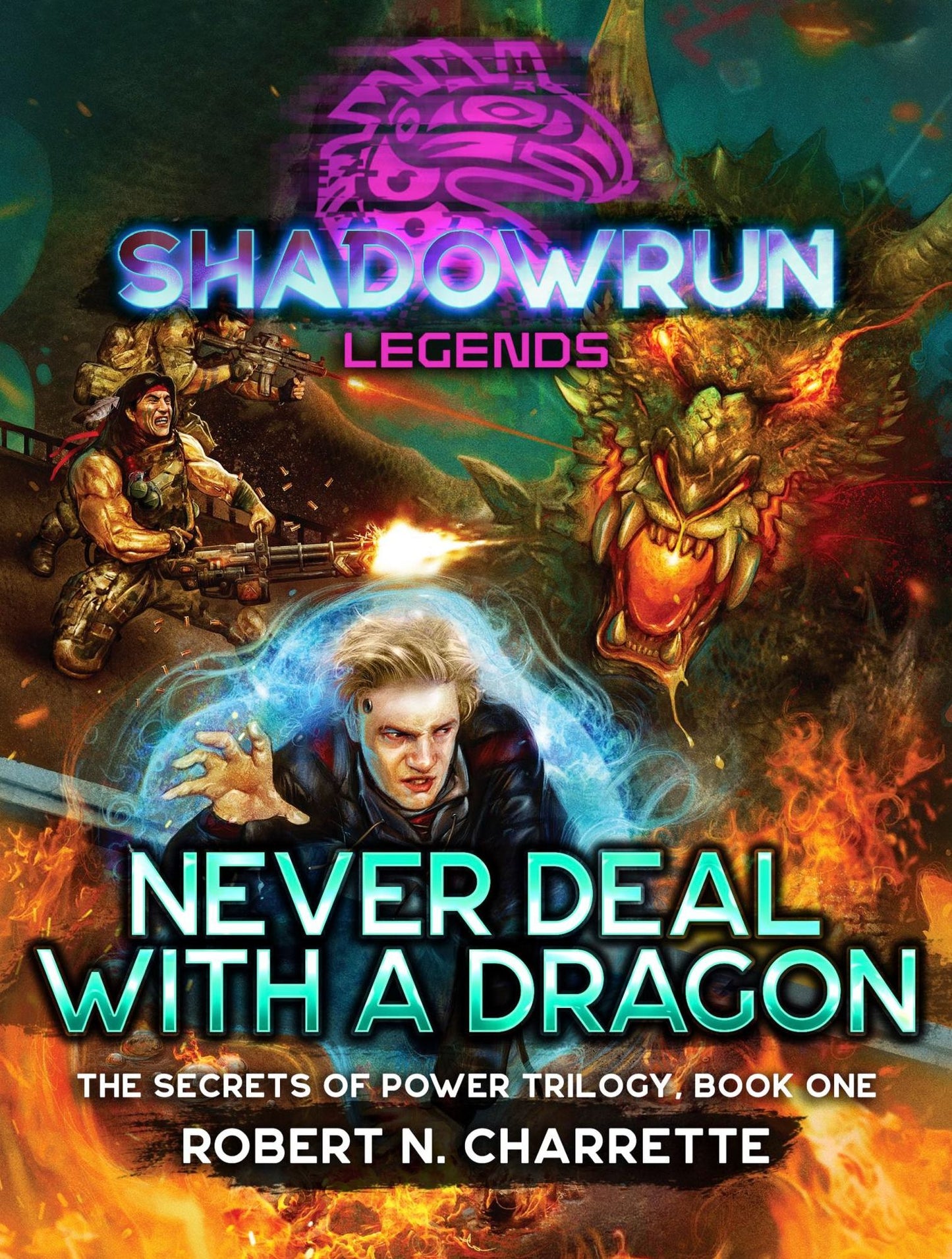 Shadowrun Legends: Never Deal with a Dragon (Secrets of Power, Vol. 1)