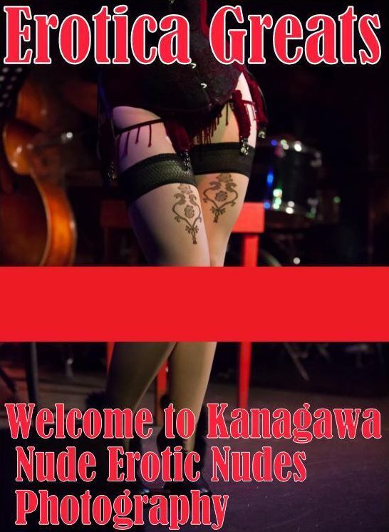 Erotic: Erotica Greats Welcome to Kanagawa Nude Erotic Nudes Photography ( Erotic Photography Lesbian, She-male, Gay, Fetish, Bondage, Sex, Erotic, Erotica, Hentai, Nude )