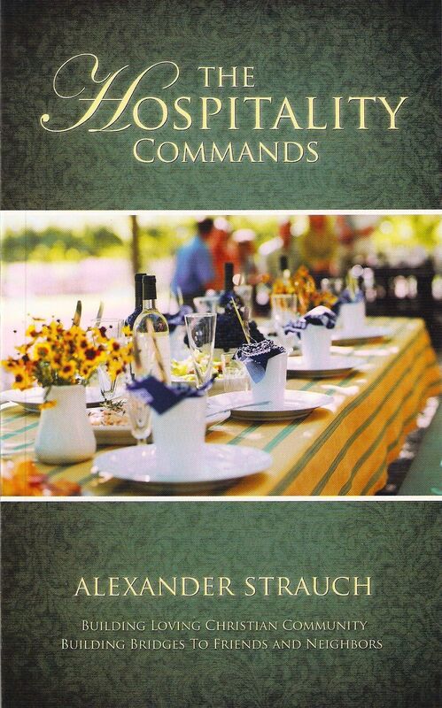 Hospitality Commands: Building Loving Christian Community Building Bridges to Friends and Neighbors