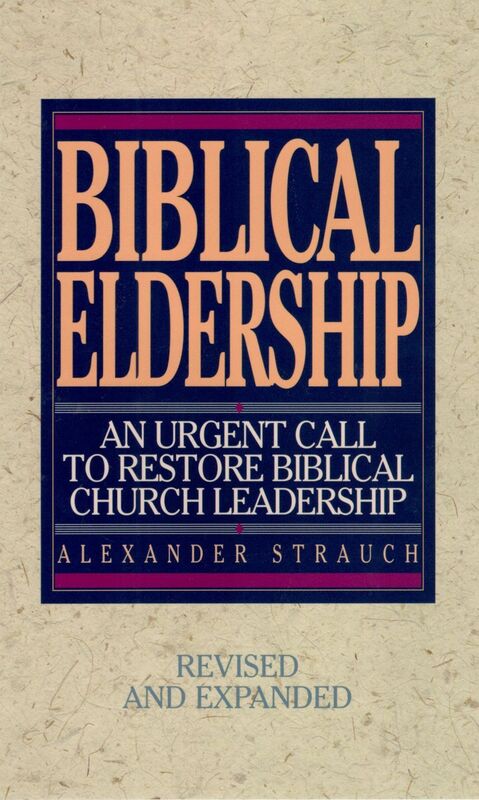Biblical Eldership: An Urgent Call to Restore Biblical Church Leadership / Edition 3