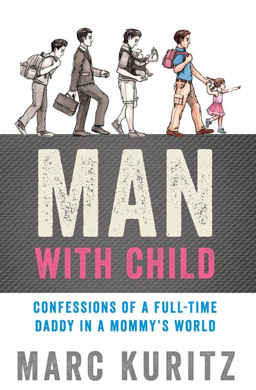 Man With Child: Confessions of a full-time daddy in a mommy's world.