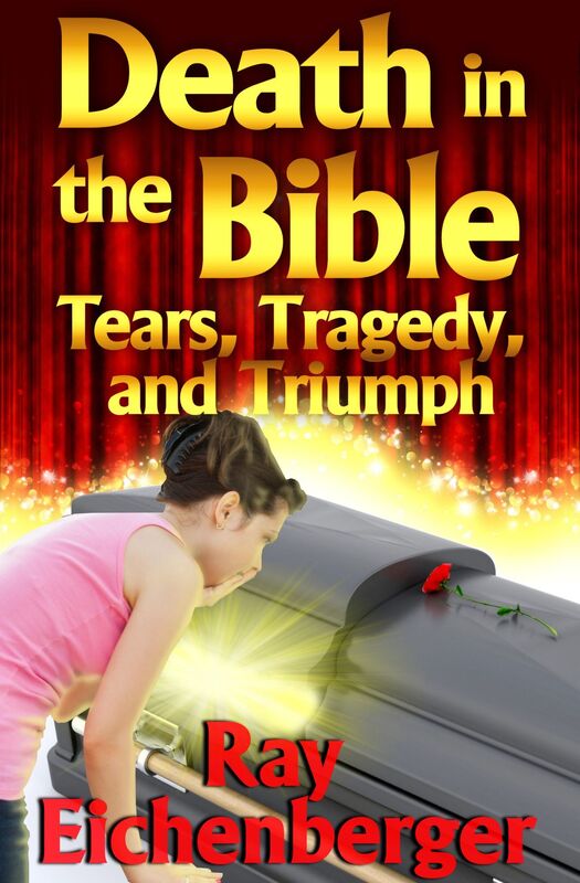 Death In the Bible- Tears, Triumph, and Tragedy