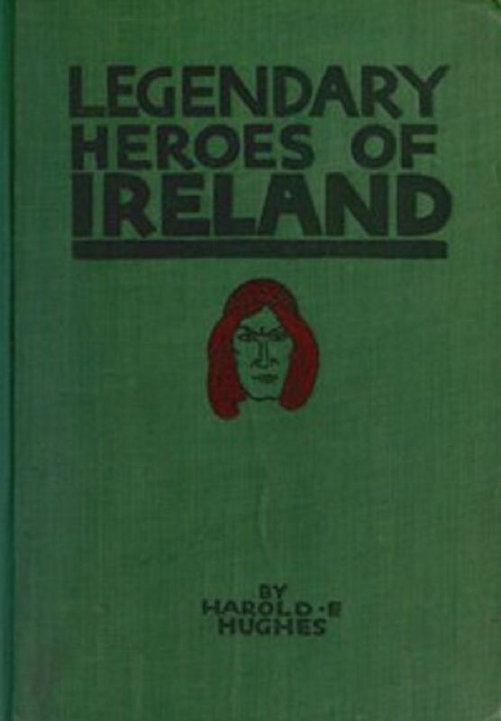 Legendary Heroes of Ireland (Illustrated)