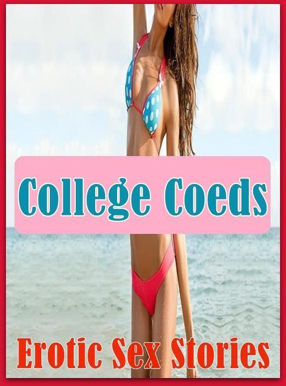 Teen: My Girlfriend's a Open Up! Sex College Coeds Erotic Sex Stories ( sex, porn, fetish, Bondage, oral, anal, ebony, hentai, domination, erotic photography, erotic sex stories, adult, xxx, Shemale, voyeur, erotic, blowjob )