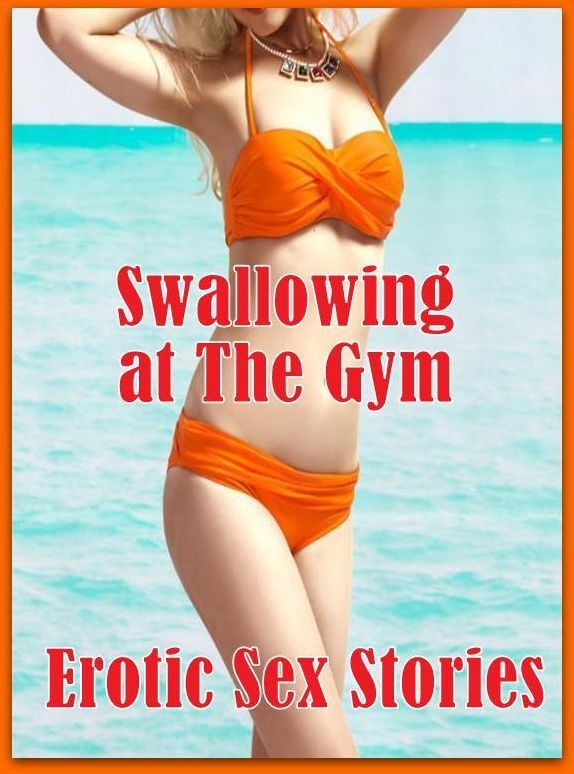 Erotic: Milf to the Max Demanded Swallowing at The Gym Erotic Sex Stories ( sex, porn, fetish, Bondage, oral, anal, ebony, hentai, domination, erotic photography, erotic sex stories, adult, xxx, Shemale, voyeur, erotic, blowjob )