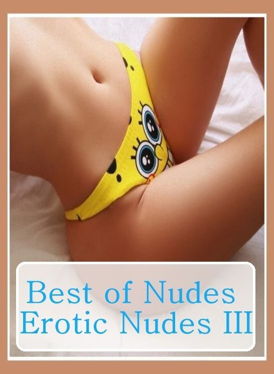 Teen Photography Book: Bare Ass Sexual Adventure Best of"Nudes Erotic Nudes III" ( sex, porn, fetish, bondage, oral, anal, ebony, hentai, domination, erotic photography, erotic sex stories, adult, xxx, shemale, voyeur, erotic, blowjob )
