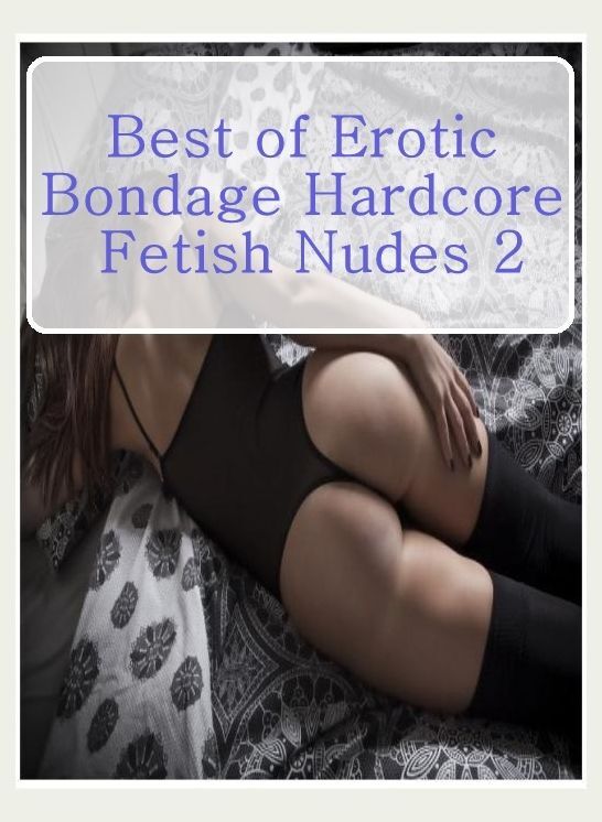 XXX Book: Beach Watch Black and White Sex Best of"Erotic Bondage Hardcore Fetish Nudes 2" ( sex, porn, fetish, bondage, oral, anal, ebony, hentai, domination, erotic photography, erotic sex stories, adult, xxx, shemale, voyeur, erotic, blowjob )