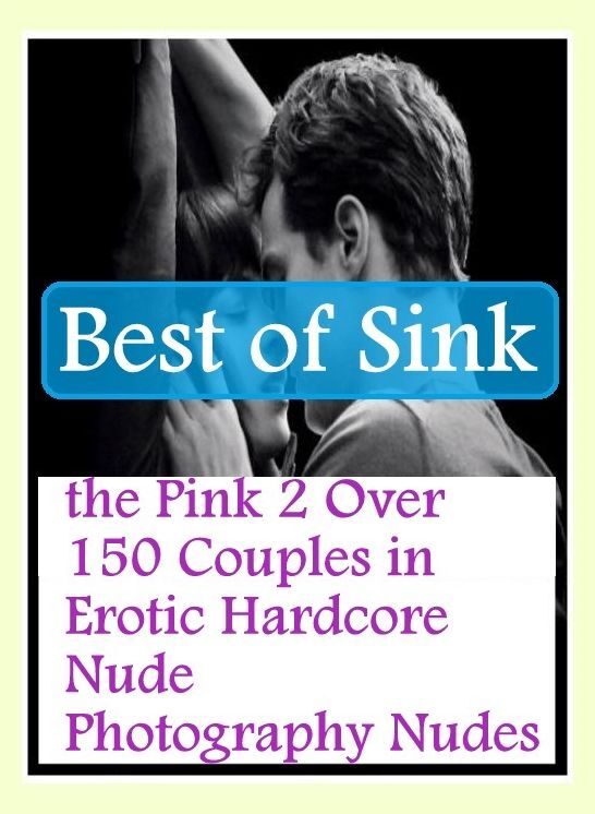 XXX Photography Book: She-male Crazy Sex Best of"Sink the Pink 2 Over 150 Couples in Erotic Hardcore Nude Photography Nudes" ( sex, porn, fetish, bondage, oral, anal, ebony, hentai, domination, erotic photography, erotic sex stories, adult, xxx, shemale,