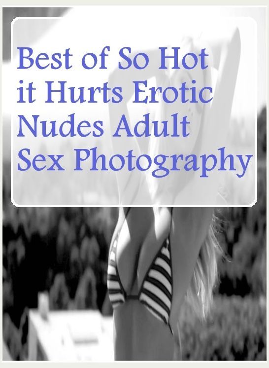 Bondage Photography Book: Sex Real Porn Black and White Sex Best of"So Hot it Hurts Erotic Nudes Adult Sex Photography" ( sex, porn, fetish, bondage, oral, anal, ebony, hentai, domination, erotic photography, erotic sex stories, adult, xxx, shemale )