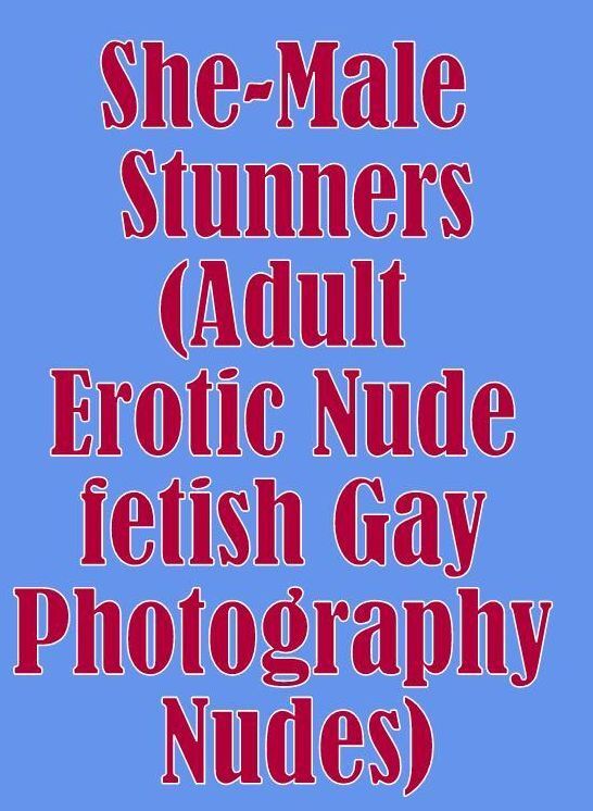 Nude Book: Interracial Sexy Prison XXX She-Male Stunners (Adult Erotic Nude fetish Gay Photography Nudes) ( sex, porn, fetish, bondage, oral, anal, ebony, hentai, domination, erotic photography, erotic sex stories, adult, xxx, shemale, voyeur, erotic )