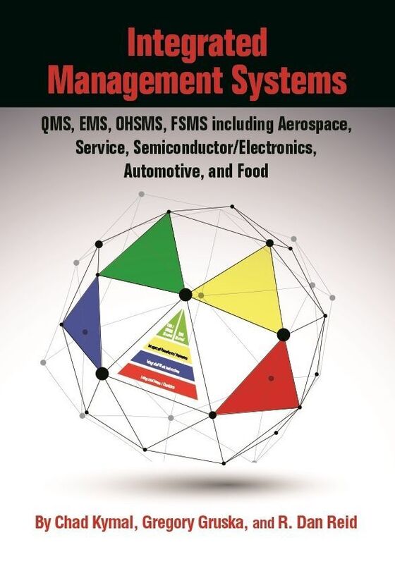 Integrated Management Systems: QMS, EMS, OHSMS, FSMS including Aerospace, Service, Semiconductor/Electronics, Automotive, and Food