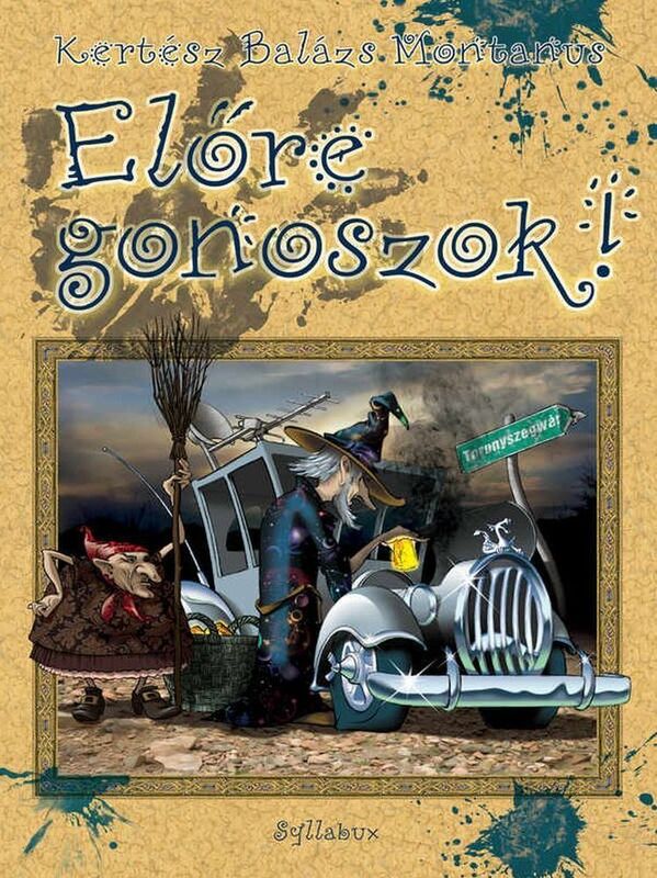 Elore, gonoszok!