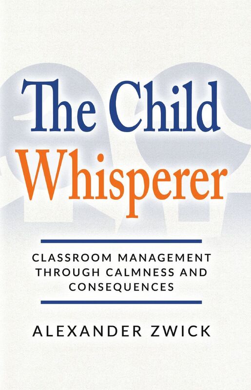 The Child Whisperer: Classroom Management Through Calmness and Consequences