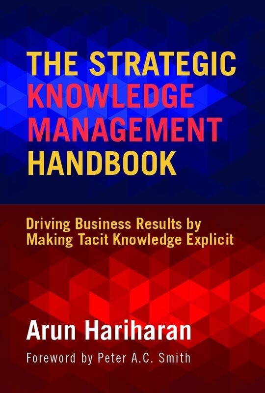 The Strategic Knowledge Management Handbook: Driving Business Results by Making Tacit Knowledge Explicit