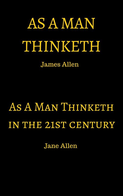 As A Man Thinketh & As A Man Thinketh in the 21st Century
