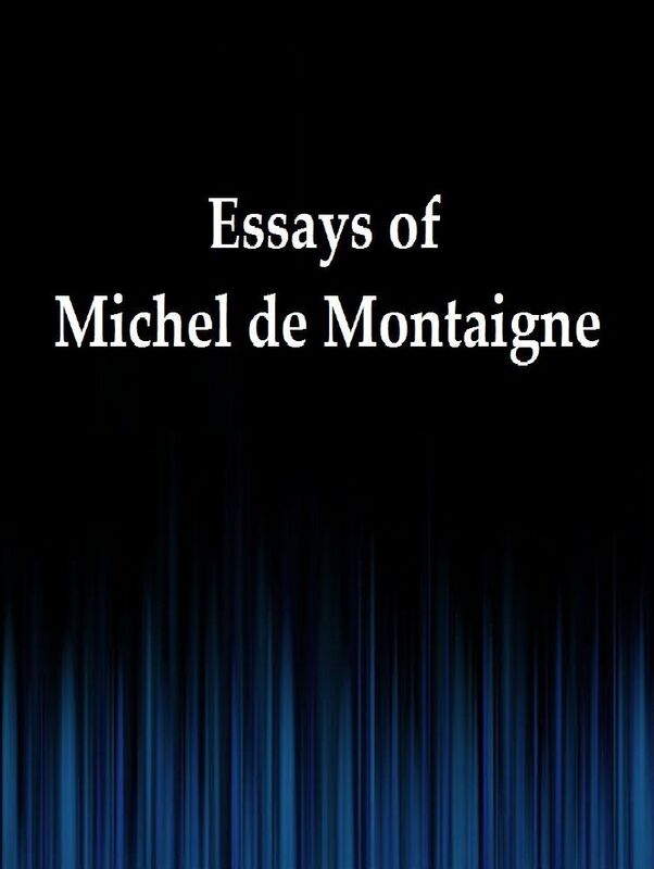Essays of Michel de Montaigne Complete
