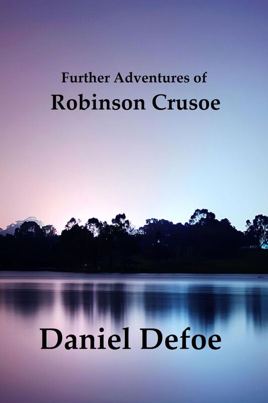 Further Adventures of Robinson Crusoe by Daniel Defoe