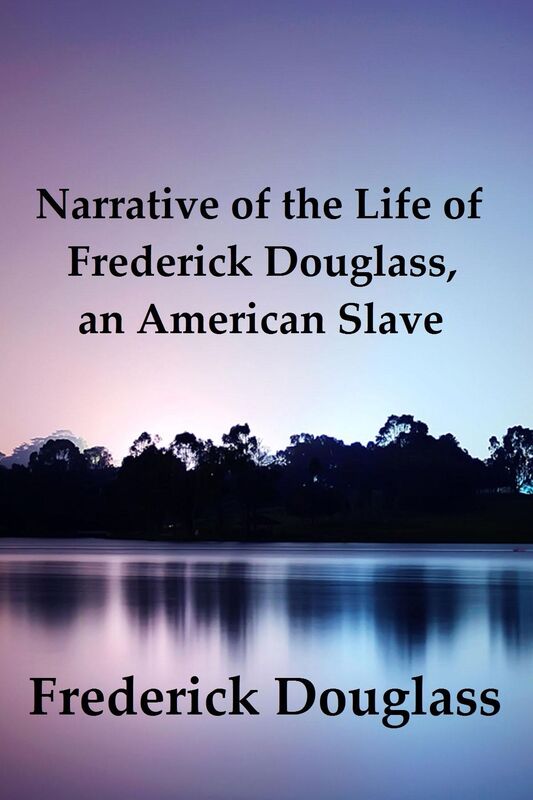 Narrative of the Life of Frederick Douglass, an American Slave