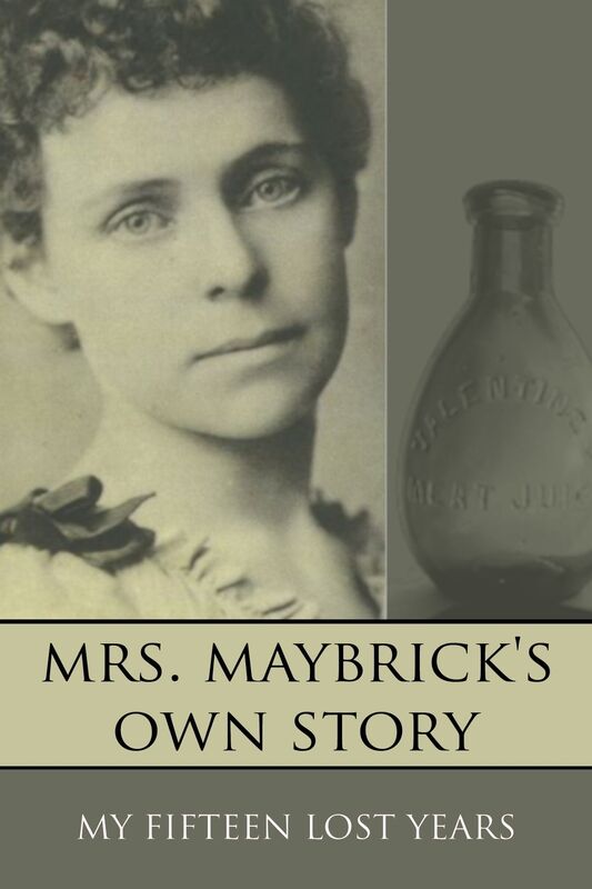 Mrs. Maybrick's Own Story: My Fifteen Lost Years (Expanded, Annotated)