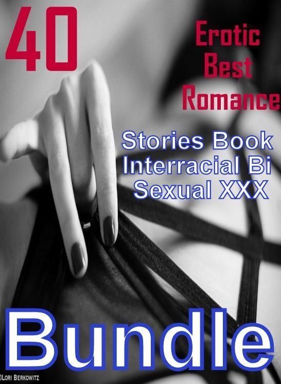 Erotica: 40 Erotic Best Romance Stories Book Interracial Bi Sexual XXX Bundle ( sex, porn, fetish, bondage, oral, anal, ebony, domination, erotic sex stories, adult, xxx, shemale, voyeur, erotic, blowjob )