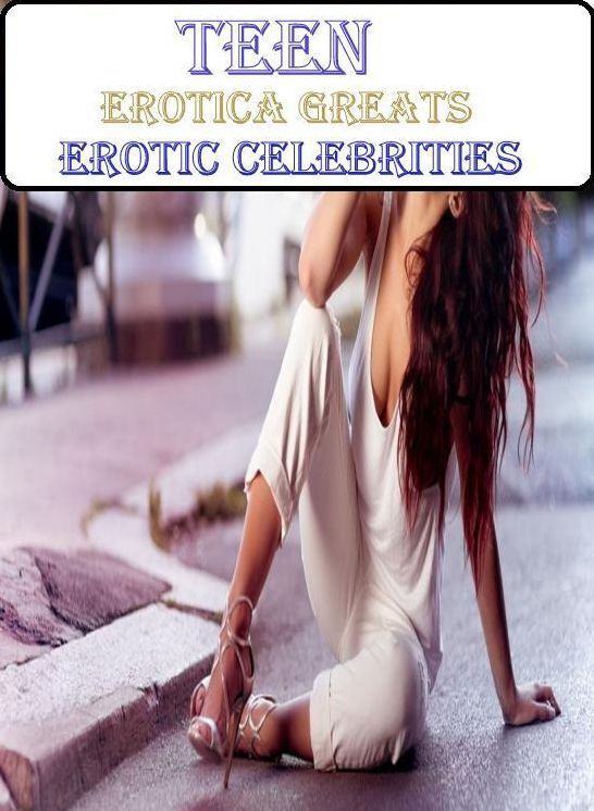 Erotic, Erotica - Erotic Romance: Erotica Greats Erotic Celebrities ( Erotic Photography, Naked Adult Nudes, Breast, Domination, Bare Ass, Hentai, XXX, Adult Sex, Teen )