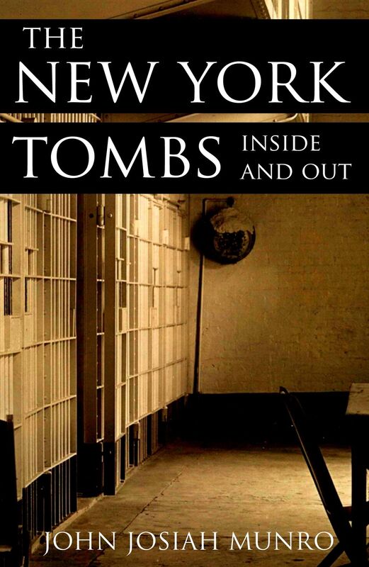 The New York Tombs: Inside and Out (Abridged, Annotated)