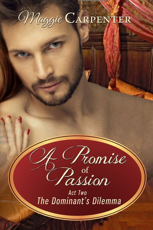 A Promise Of Passion: Act Two: The Dominant's Dilemma