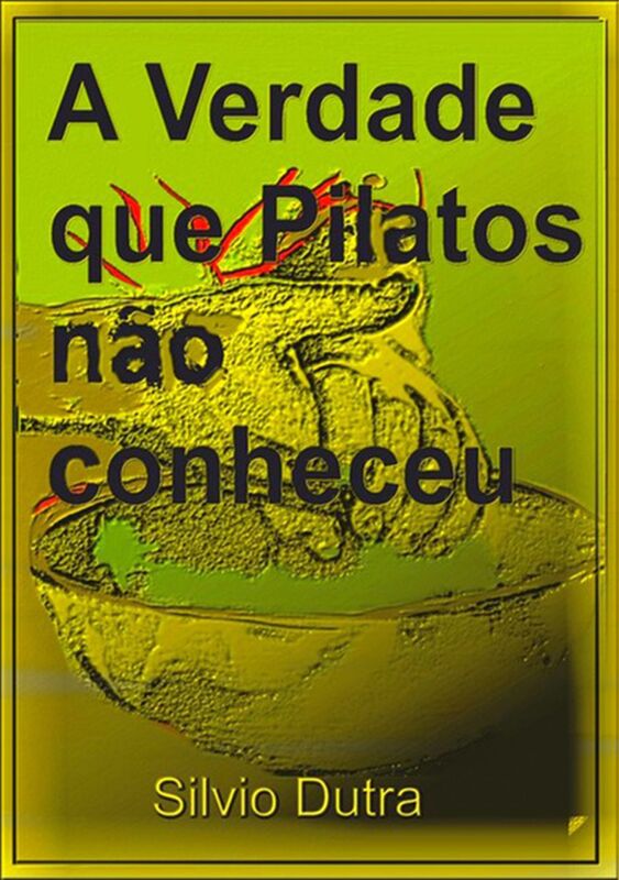 A Verdade Que Pilatos Nao Conheceu